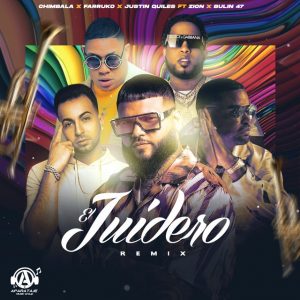 Chimbala Ft Bulin47, Farruko, Justin Quiles, Zion – El Juidero (Remix)